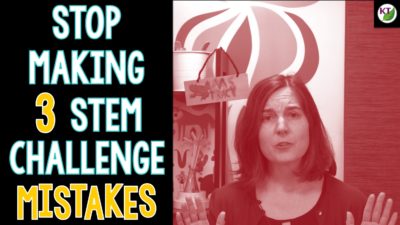 Teachers Avoid 3 STEM Challenge Mistakes