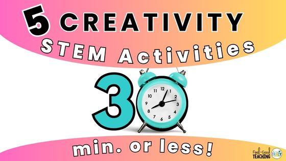 5 Easy STEM Activities for Teaching Creativity