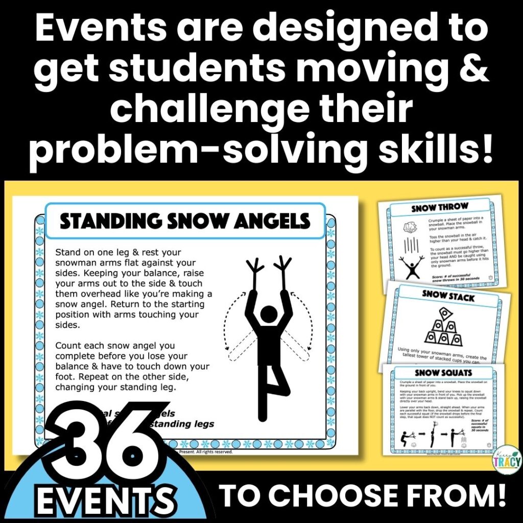 Snowman STEM Winter Games events are designed to get students moving & challenge their problem-solving skills with 36 events to choose from. Four examples shown: Standing Snow Angels, Snow Throw, Snow Stack and Snow Squats